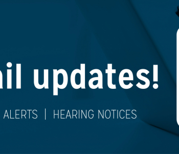 Don't be left out. Sign-up for email updates! News Releases | Bulletins | Consumers Alerts | Hearing Notices