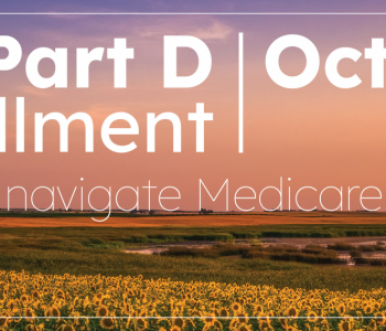 Sunflower field at sunset in North Dakota. Text over image saying "Medicare Part D Open Enrollment | October 15 - December 7 | Let's navigate Medicare, together."